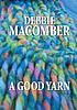 A good yarn 著者： Debbie Macomber
