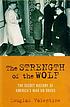 The strength of the wolf : the secret history of America's war on drugs