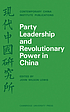 Party leadership and revolutionary power in China by  John Wilson Lewis 
