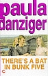 There's a bat in bunk five. 著者： Paula Danziger