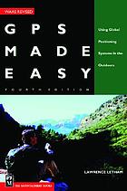 GPS made easy : using Global Positioning Systems in the outdoors