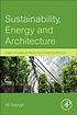 Sustainability, energy and architecture : case... by Ali Sayigh