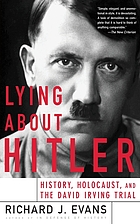 Lying about Hitler : history, Holocaust, and the David Irving trial