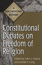 Constitutional debates on freedom of religion : a documentary history