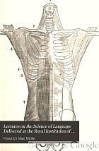 Lectures on the science of language delivered at the Royal institution of Great Britain in 1861 [and 1863]