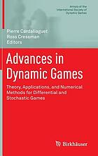 Advances in dynamic games : theory, applications, and numerical methods for differential and stochastic games