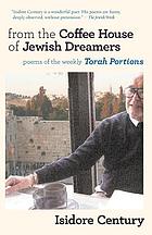 From the coffee house of Jewish dreamers. Poems of the weekly Torah portions. Poems of wonder and wandering