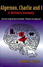Algernon, Charlie, and I : a writer's journey : plus the complete original short novelette version of "Flowers for Algernon