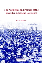 The aesthetics and politics of the crowd in American literature