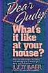 Dear Judy, what's it like at your house?