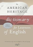 The American Heritage dictionary for learners of English.
