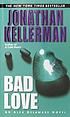 Bad love 著者： Jonathan Kellerman
