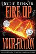Fire up your fiction : an editor's guide to writing... by  Jodie Renner 