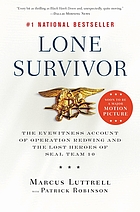 Lone survivor : the eyewitness account of Operation Redwing and the lost heroes of SEAL Team 10
