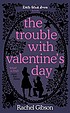 The trouble with Valentine's Day de Rachel Gibson