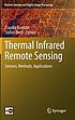 Thermal infrared remote sensing : sensors, methods,... by Claudia Kuenzer