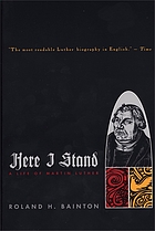 Here I stand : a life of Martin Luther