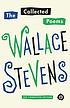 The collected poems of Wallace Stevens by Wallace Stevens