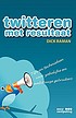 Twitteren met resultaat : tips en technieken voor... 著者：  Dick Raman 