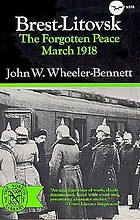 Brest-Litovsk : the forgotten peace, March 1918
