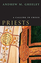 Priests : a calling in crisis