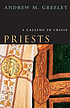 Priests : a calling in crisis