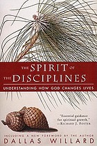 The spirit of the disciplines : understanding how God changes lives