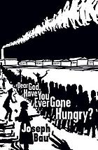 Dear God, have you ever gone hungry? : memoirs