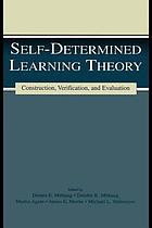 Self-determined learning theory : construction, verification, and evaluation