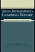 Self-determined learning theory : construction, verification, and evaluation