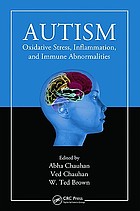 Autism : oxidative stress, inflammation, and immune abnormalities