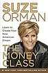The money class : learn to create your new American... by  Suze Orman 