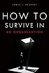 How to survive in an organization 著者：  James J Heaphey 