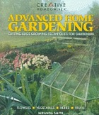 Advanced home gardening : cutting-edge growing techniques for gardeners