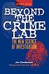 Beyond the crime lab : the new science of investigation