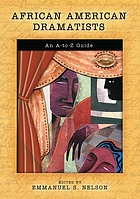 African American dramatists : an A to Z guide