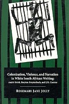 Colonization, violence, and narration in white South African writing : André Brink, Breyten Breytenbach, and J.M. Coetzee