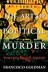 The art of political murder : who killed the Bishop? 著者：  Francisco Goldman 