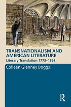 Transnationalism and American literature : literary translation 1773-1892