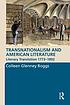 Transnationalism and American literature : literary translation 1773-1892
