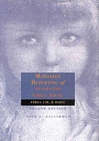 Mandated Reporting of Suspected Child Abuse: Ethics, Law and Policy cover image