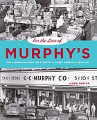 For the love of Murphy's : the behind-the-counter story of a great American retailer