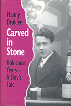 Carved in stone : Holocaust years, a boy's tale