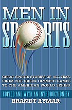 Men in sports : great sports stories of all time from the Greek Olympic games to the American World Series