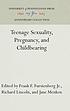 Teenage sexuality, pregnancy, and childbearing by  Frank F Furstenberg 
