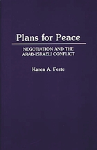 Plans for peace : negotiation and the Arab-Israeli conflict