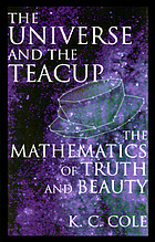 The universe and the teacup : the mathematics of truth and beauty