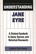Understanding Jane Eyre : a student casebook to issues, sources, and historical documents