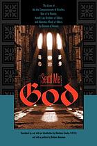 Send me God : the lives of Ida the Compassionate of Nivelles, nun of La Ramée, Arnulf, lay brother of Villers, and Abundus, monk of Villers