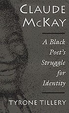 Claude McKay : a black poet's struggle for identity